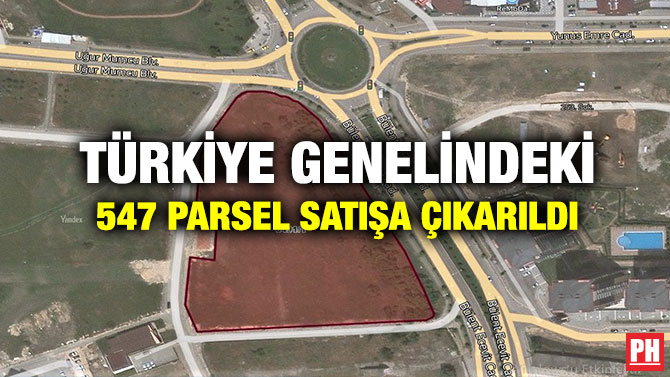 Türkiye Genelindeki 547 Parsel Satışa Çıkarıldı