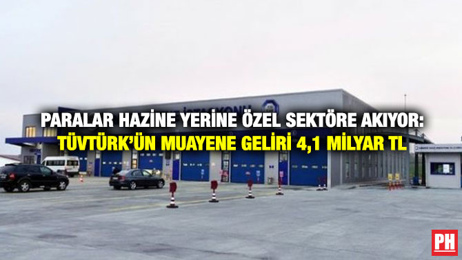 Paralar Hazine Yerine Özel Sektöre Akıyor: TÜVTÜRK’ün Muayene Geliri 4,1 Milyar TL