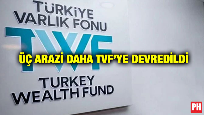 Üç Arazi Daha TVF’ye Devredildi