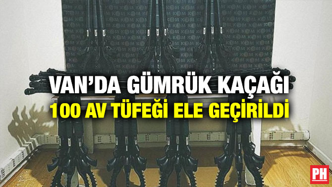 Van’da Gümrük Kaçağı 100 Av Tüfeği Ele Geçirildi