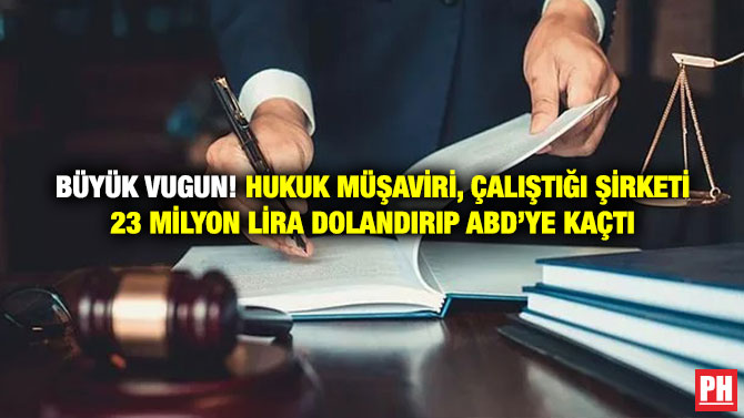 Büyük Vugun! Hukuk Müşaviri, Çalıştığı Şirketi 23 Milyon Lira Dolandırıp ABD’ye Kaçtı