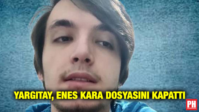 Yargıtay, Enes Kara Dosyasını Kapattı