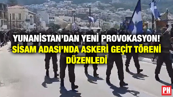 Yunanistan’dan Yeni Provokasyon! Sisam Adası’nda Askeri Geçit Töreni Düzenledi