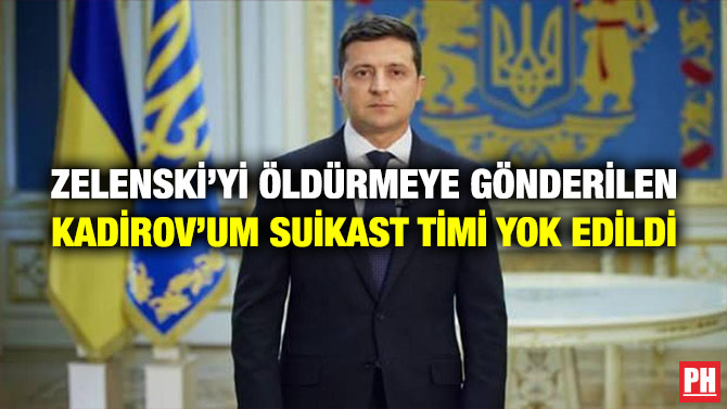Zelenski’yi Öldürmeye Gönderilen Kadirov’um Suikast Timi Yok Edildi