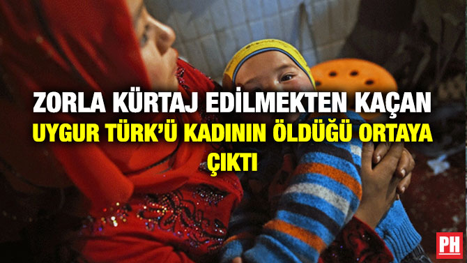 Zorla Kürtaj Edilmekten Kaçan Uygur Türk’ü Kadının Öldüğü Ortaya Çıktı