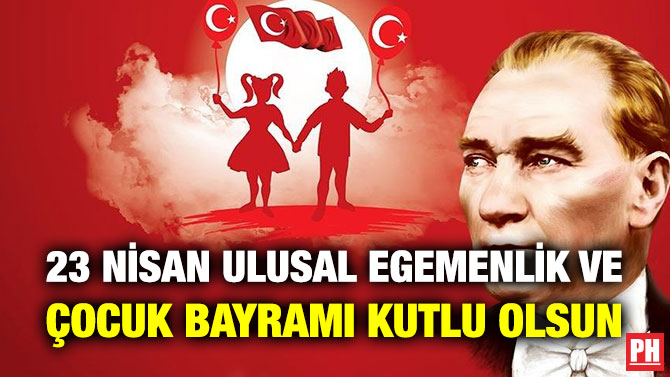23 Nisan Ulusal Egemenlik ve Çocuk Bayramı Kutlu Olsun