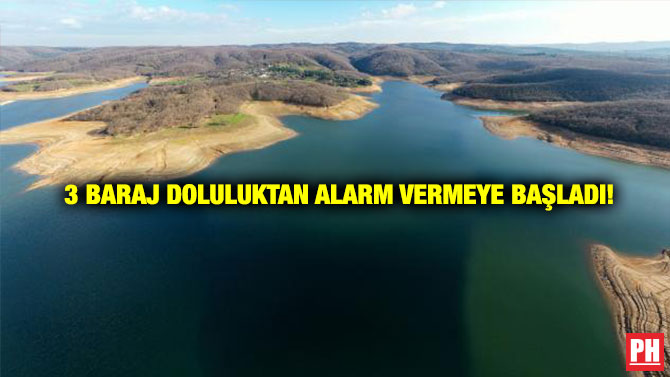 3 Baraj Doluluktan Alarm Vermeye Başladı!