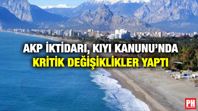 AKP iktidarı, Kıyı Kanunu’nda Kritik Değişiklikler Yaptı