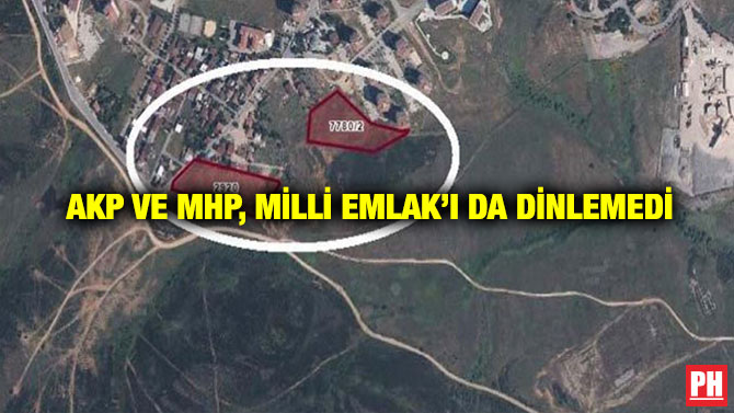 AKP ve MHP, Milli Emlak’ı da Dinlemedi