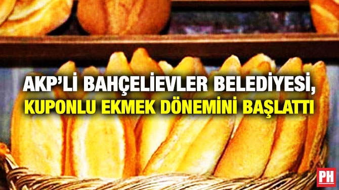 AKP’li Bahçelievler Belediyesi, Kuponlu Ekmek Dönemini Başlattı