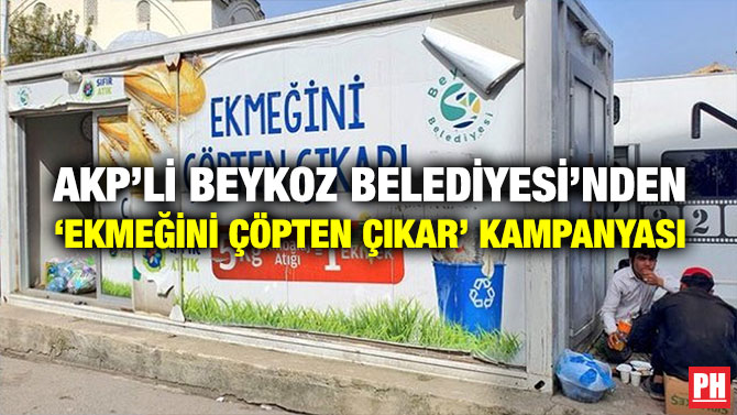 AKP’li Beykoz Belediyesi’nden ‘Ekmeğini Çöpten Çıkar’ Kampanyası