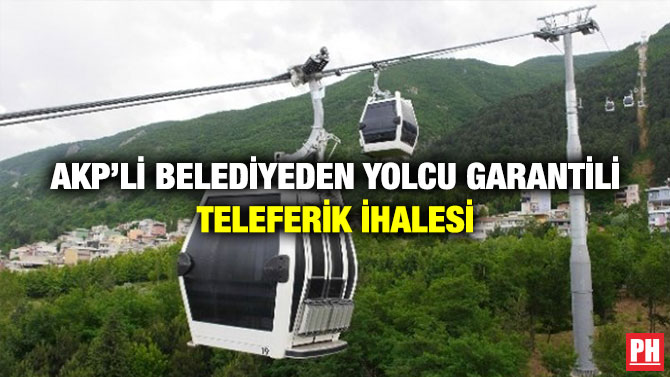 AKP’li Belediyeden Yolcu Garantili Teleferik İhalesi