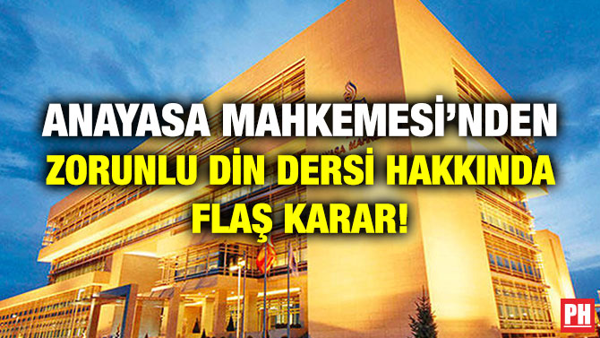 Anayasa Mahkemesi’nden Zorunlu Din Dersi Hakkında Flaş Karar!