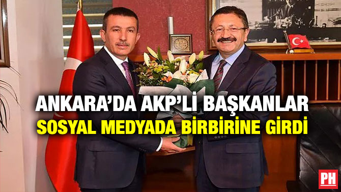 Ankara’da AKP’li Başkanlar Sosyal Medyada  Birbirine Girdi