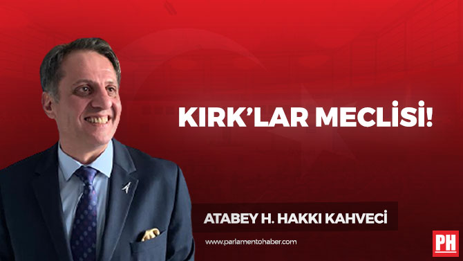 Kırk’lar Meclisi!