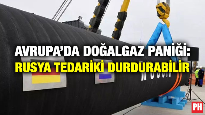Avrupa’da Doğalgaz Paniği: Rusya Tedariki Durdurabilir