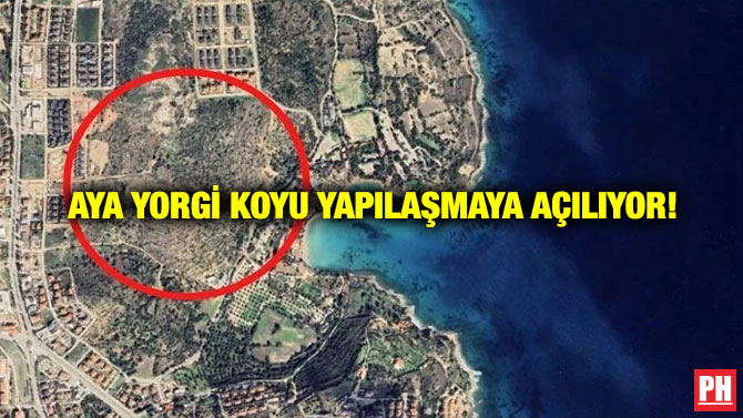 Aya Yorgi Koyu Yapılaşmaya Açılıyor!