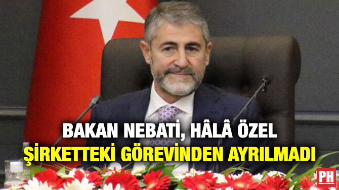 Bakan Nebati, Hâlâ Özel Şirketteki Görevinden Ayrılmadı