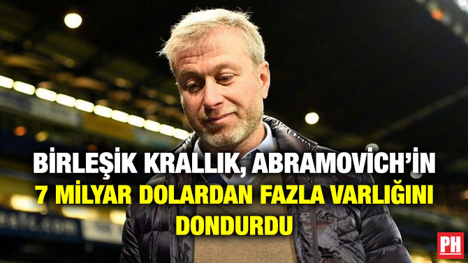 Birleşik Krallık, Abramovich’in 7 Milyar Dolardan Fazla Varlığını Dondurdu