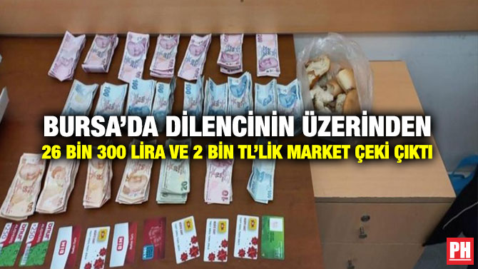 Bursa’da Dilencinin Üzerinden 26 Bin 300 Lira ve 2 Bin TL’lik Market Çeki Çıktı