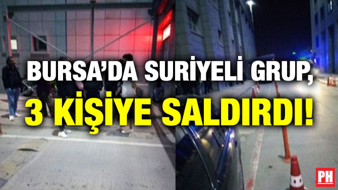 Bursa’da Suriyeli Grup, 3 Kişiye Saldırdı!