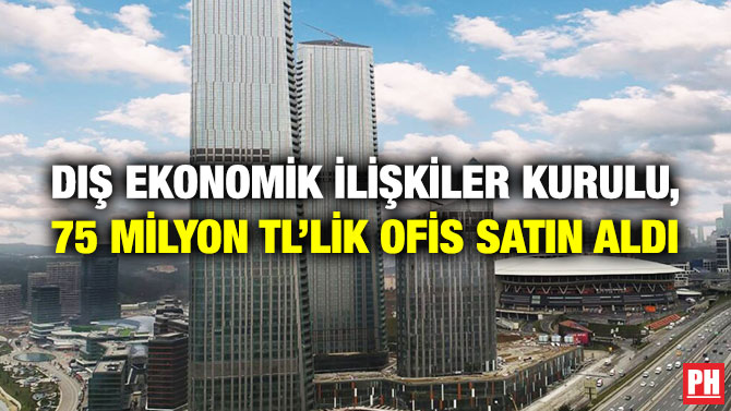 Dış Ekonomik İlişkiler Kurulu, 75 Milyon TL’lik Ofis Satın Aldı