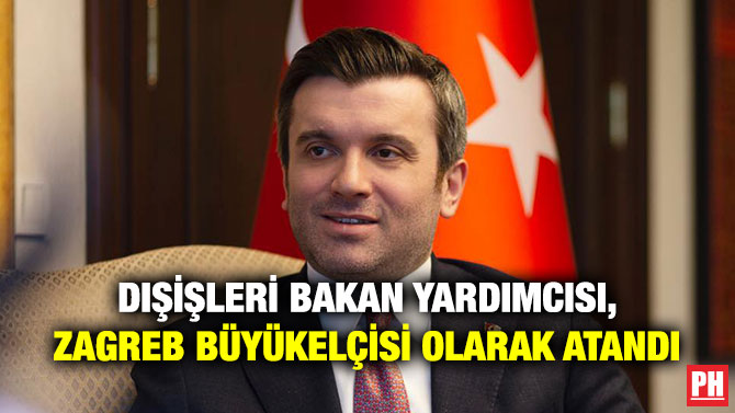 Dışişleri Bakan Yardımcısı, Zagreb Büyükelçisi Olarak Atandı