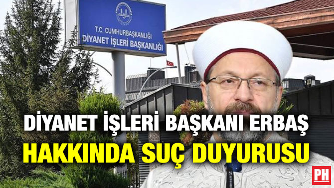 Diyanet İşleri Başkanı Erbaş Hakkında Suç Duyurusu