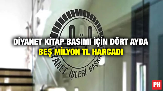 Diyanet Kitap Basımı İçin Dört Ayda Beş Milyon TL Harcadı