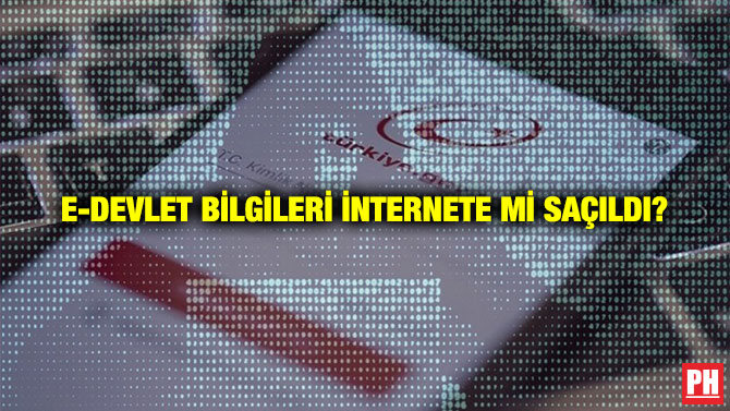 E-Devlet Bilgileri İnternete mi Saçıldı?