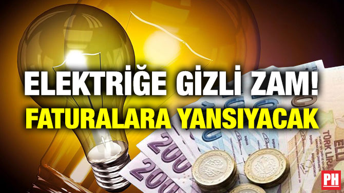 Elektriğe Gizli Zam! Faturalara Yansıyacak