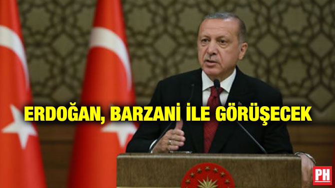Erdoğan, Barzani ile Görüşecek