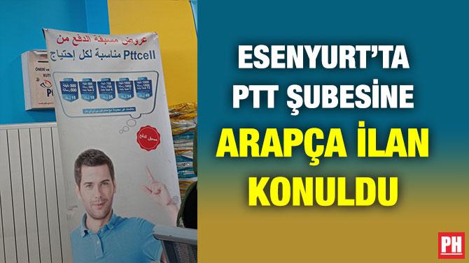 Esenyurt’ta PTT Şubesine Arapça İlan Konuldu