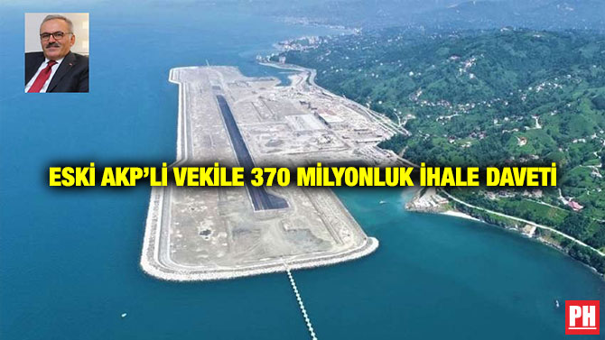 Eski AKP’li Vekile 370 Milyonluk İhale Daveti