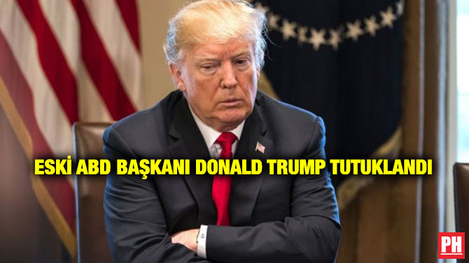 Eski ABD Başkanı Donald Trump Tutuklandı