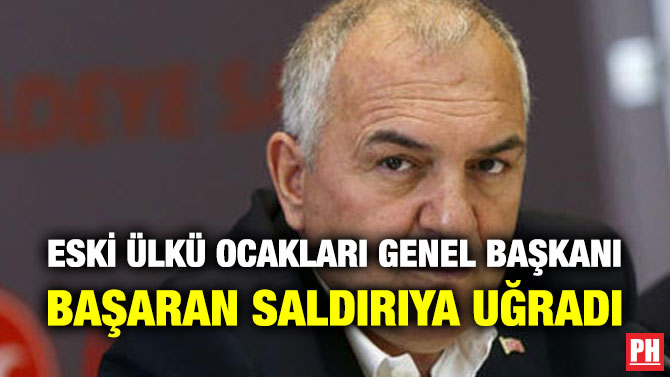 Eski Ülkü Ocakları Genel Başkanı Başaran Saldırıya Uğradı