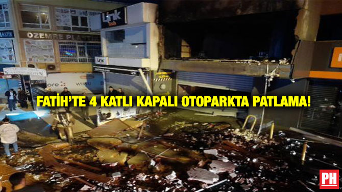 Fatih’te 4 Katlı Kapalı Otoparkta Patlama!
