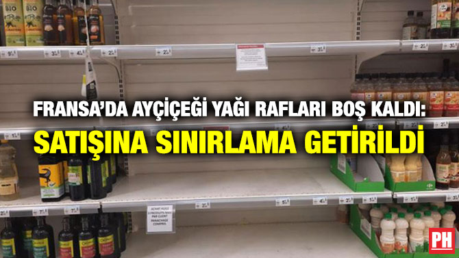 Fransa’da Ayçiçeği Yağı Rafları Boş Kaldı: Satışına Sınırlama Getirildi