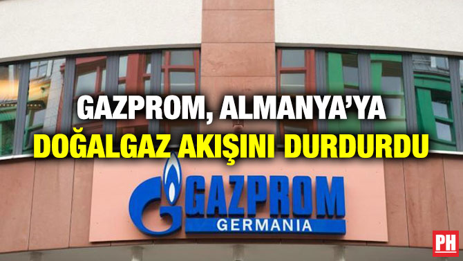 Gazprom, Almanya’ya Doğalgaz Akışını Durdurdu