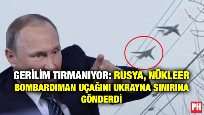 Gerilim Tırmanıyor: Rusya, Nükleer Bombardıman Uçağını Ukrayna Sınırına Gönderdi