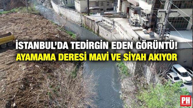 İstanbul’da Tedirgin Eden Görüntü! Ayamama Deresi Mavi ve Siyah Akıyor