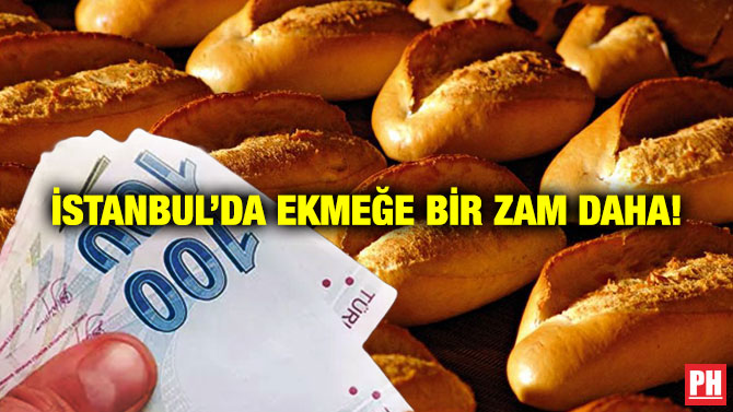 İstanbul’da Ekmeğe Bir Zam Daha!