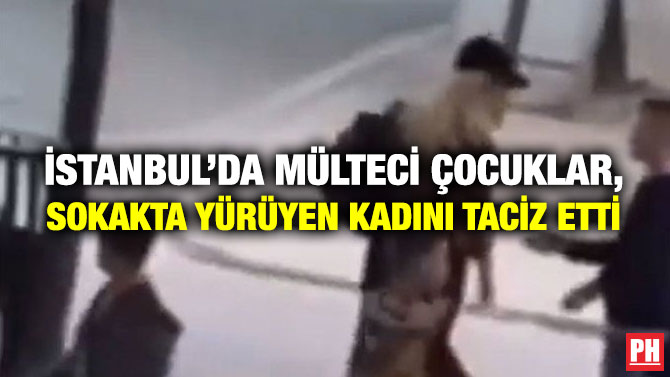 İstanbul’da Mülteci Çocuklar, Sokakta Yürüyen Kadını Taciz Etti