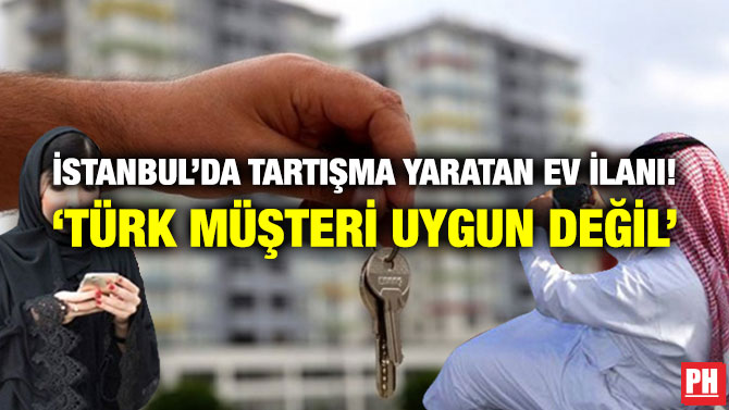 İstanbul’da Tartışma Yaratan Ev İlanı! ‘Türk Müşteri Uygun Değil’
