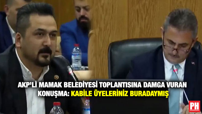 AKP’li Mamak Belediyesi Toplantısına Damga Vuran Konuşma: Kabile Üyeleriniz Buradaymış
