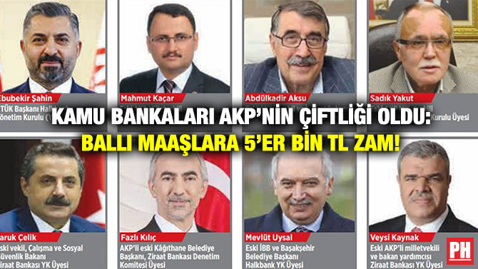 Kamu Bankaları AKP’nin Çiftliği Oldu: Ballı Maaşlara 5’er Bin TL Zam!