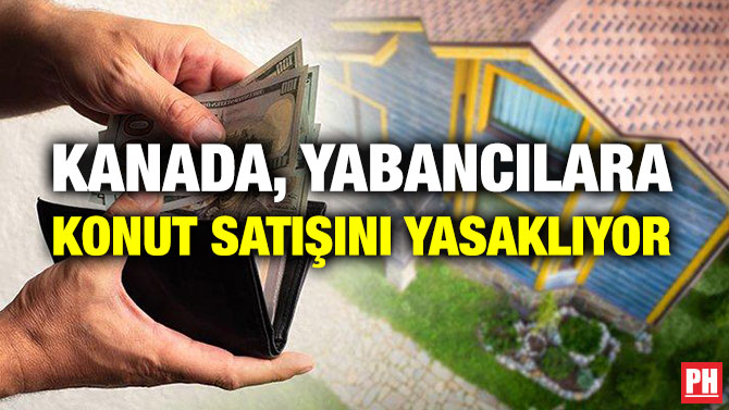 Kanada, Yabancılara Konut Satışını Yasaklıyor