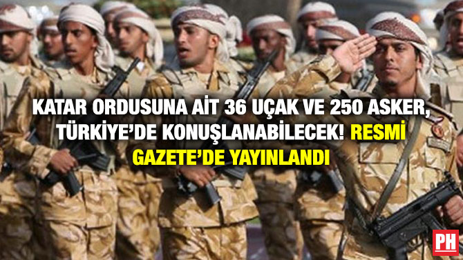 Katar Ordusuna ait 36 Uçak ve 250 Asker, Türkiye’de Konuşlanabilecek! Resmi Gazete’de Yayınlandı