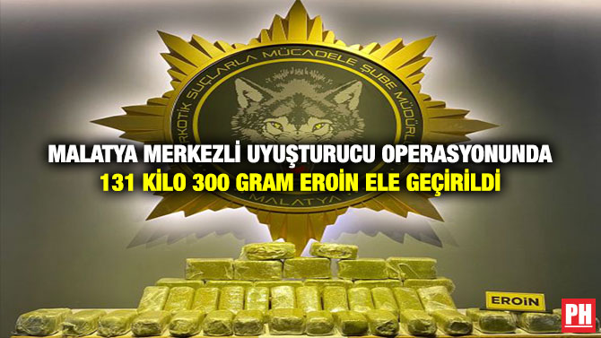 Malatya Merkezli Uyuşturucu Operasyonunda 131 Kilo 300 Gram Eroin Ele Geçirildi
