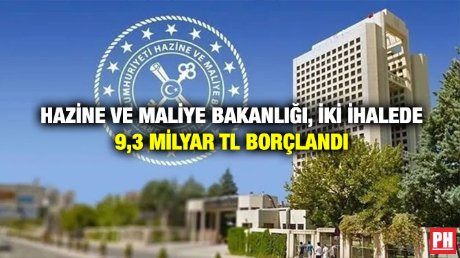 Hazine ve Maliye Bakanlığı, İki İhalede 9,3 Milyar TL Borçlandı